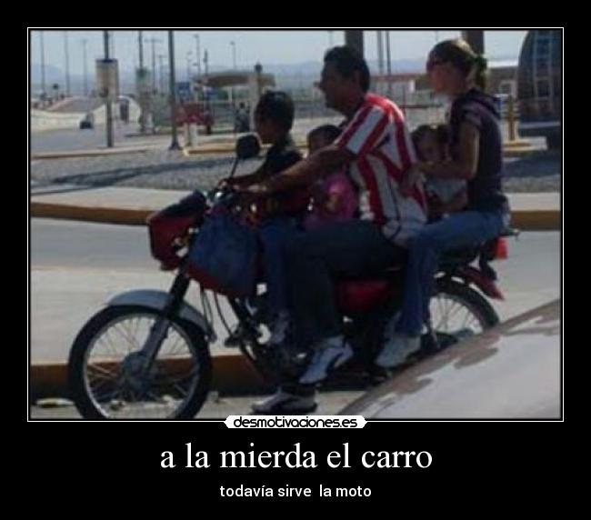 a la mierda el carro -