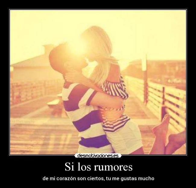 Si los rumores -