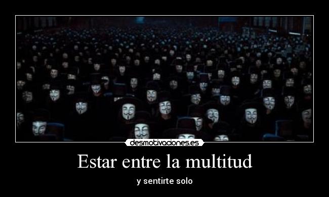 Estar entre la multitud - y sentirte solo