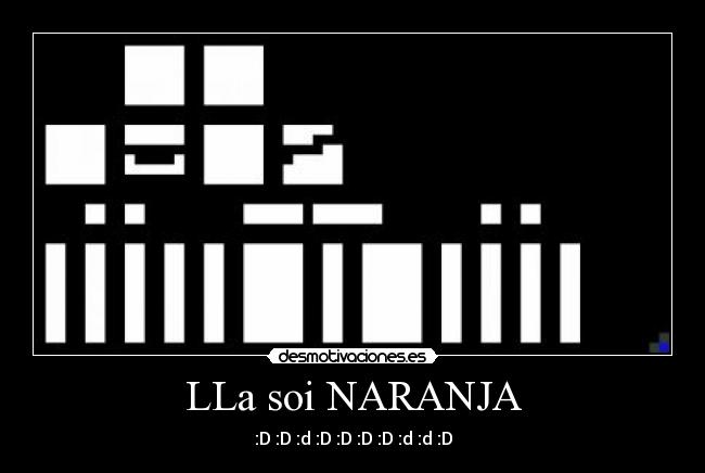 LLa soi NARANJA - :D :D :d :D :D :D :D :d :d :D