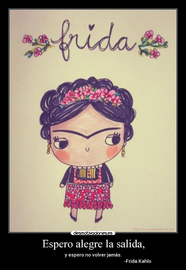 Espero alegre la salida, -