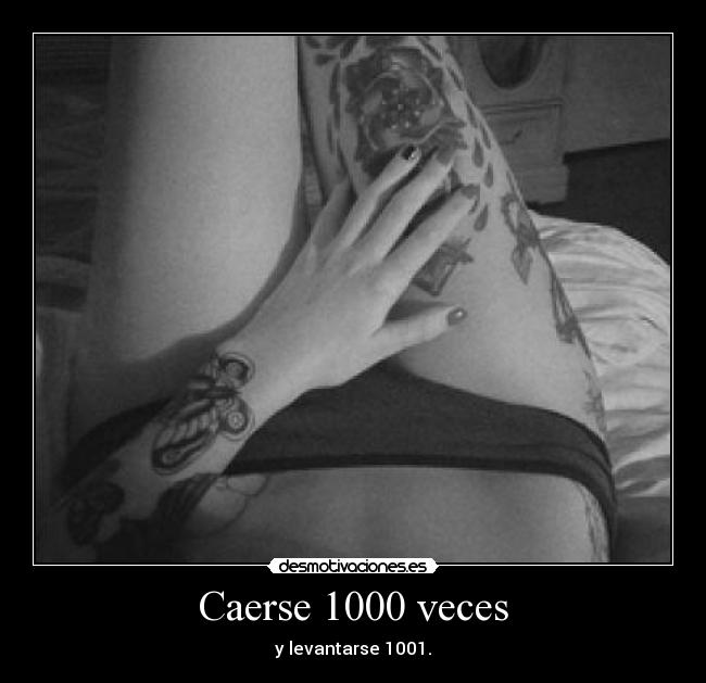Caerse 1000 veces - y levantarse 1001.