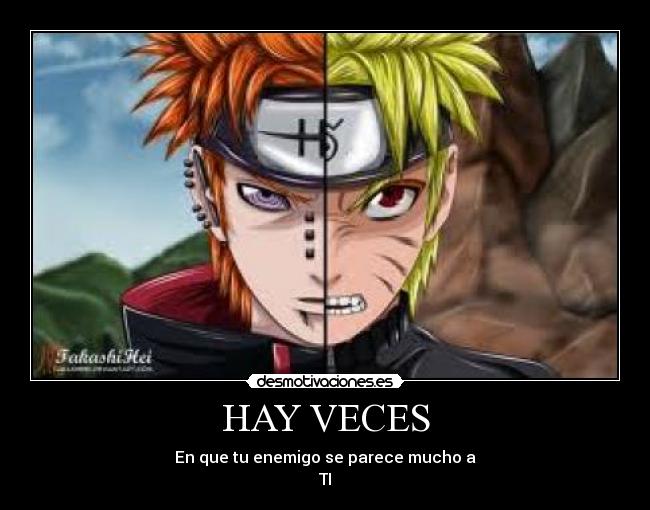 HAY VECES - En que tu enemigo se parece mucho a
TI