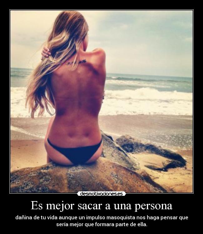 Es mejor sacar a una persona -