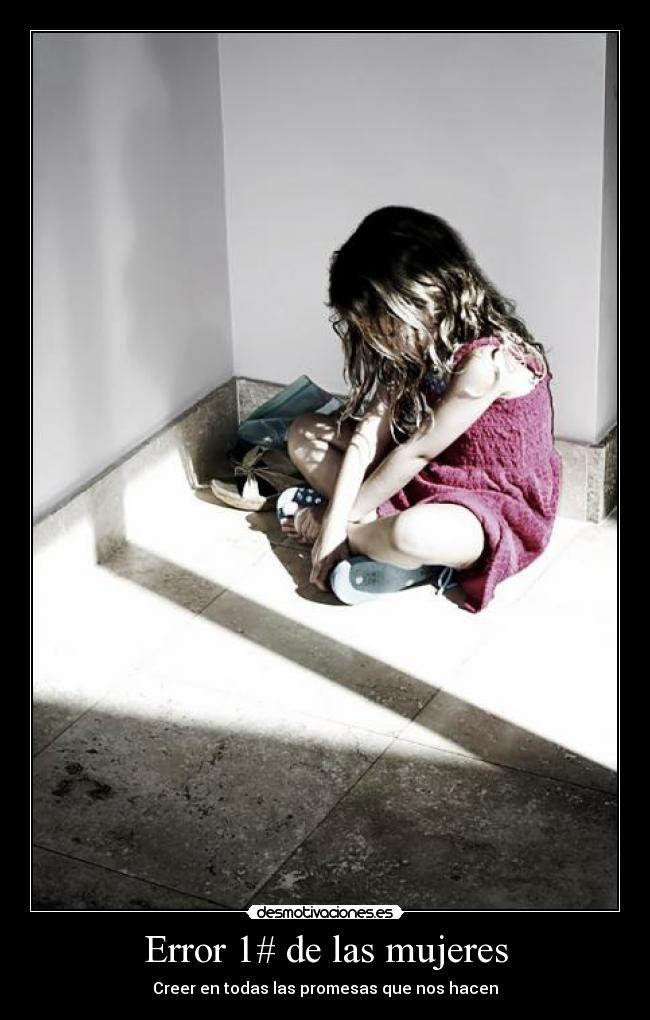 Error 1# de las mujeres - Creer en todas las promesas que nos hacen