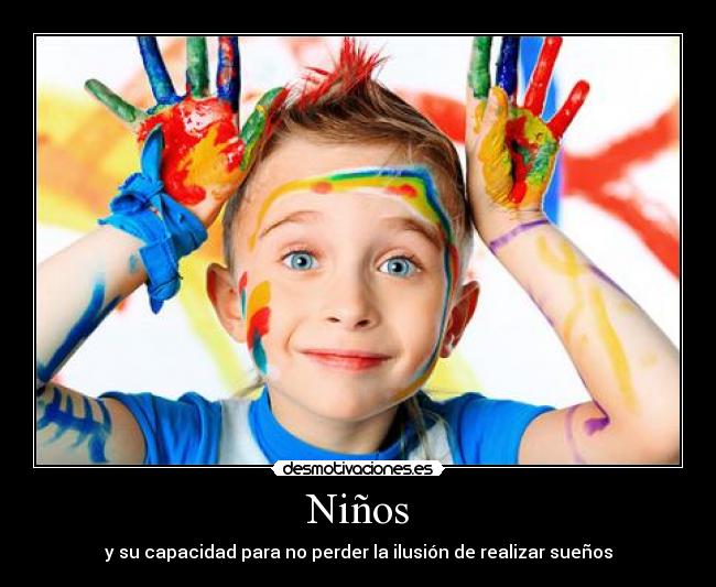 Niños - y su capacidad para no perder la ilusión de realizar sueños