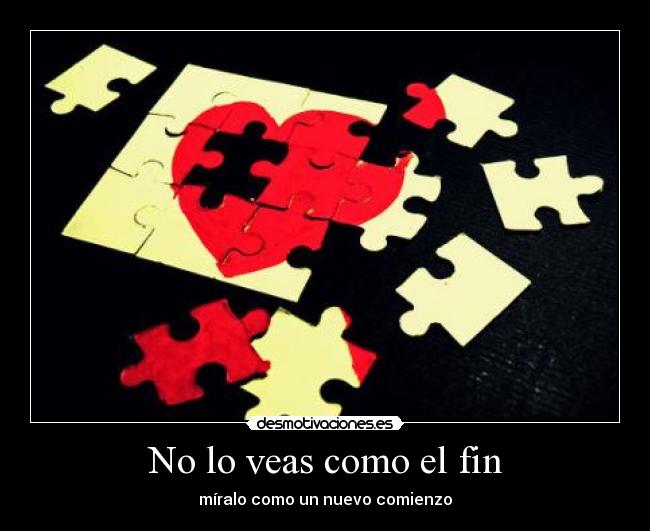 No lo veas como el fin -