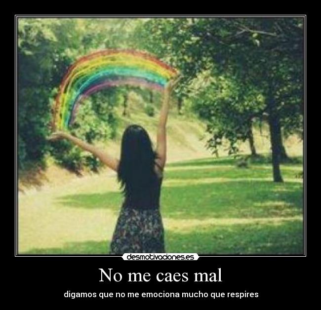 No me caes mal - 