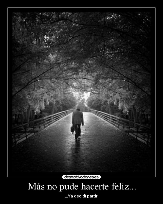 Más no pude hacerte feliz... -