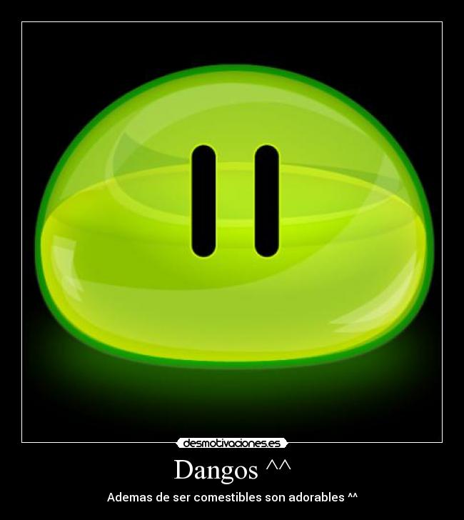 Dangos ^^ - Ademas de ser comestibles son adorables ^^