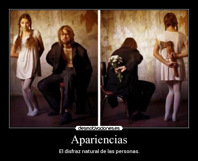 Apariencias - El disfraz natural de las personas.