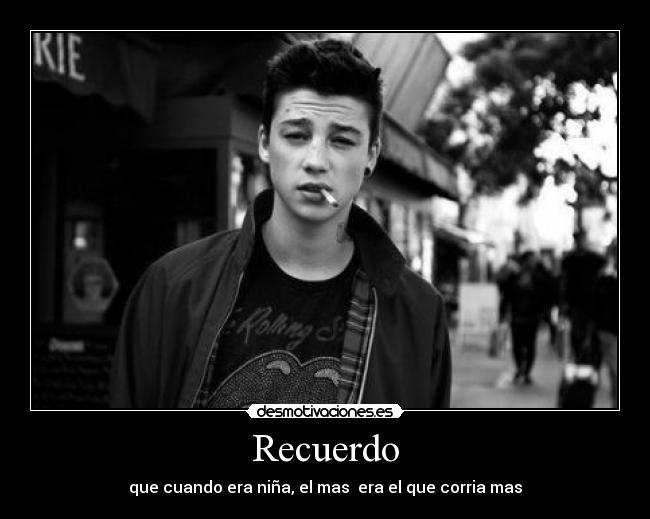 Recuerdo - que cuando era niña, el mas  era el que corria mas