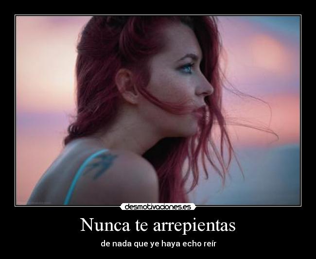 Nunca te arrepientas -