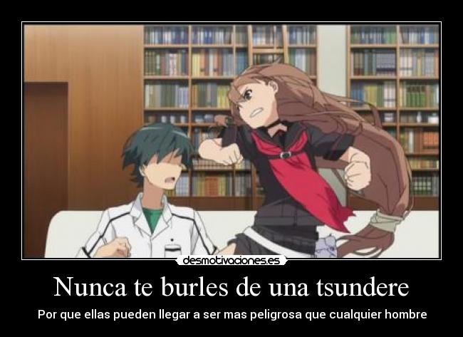 Nunca te burles de una tsundere - Por que ellas pueden llegar a ser mas peligrosa que cualquier hombre