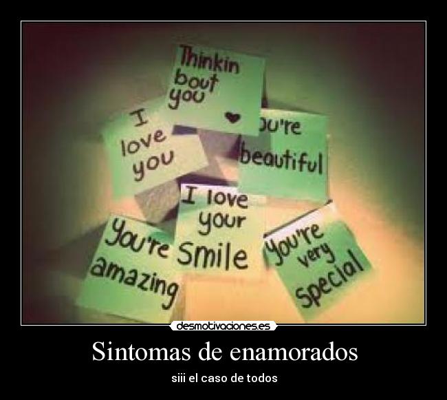 Sintomas de enamorados - siii el caso de todos