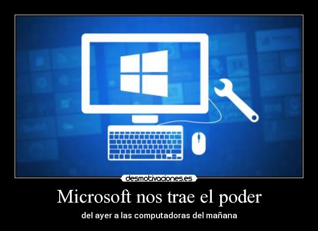 carteles microsoft windows poder del ayer computadora ordenador manana desmotivaciones