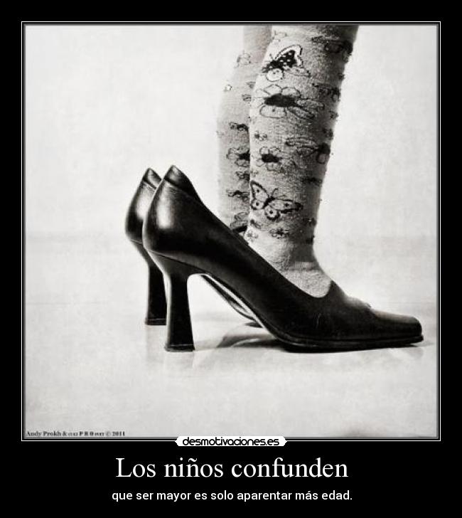 Los niños confunden - que ser mayor es solo aparentar más edad.