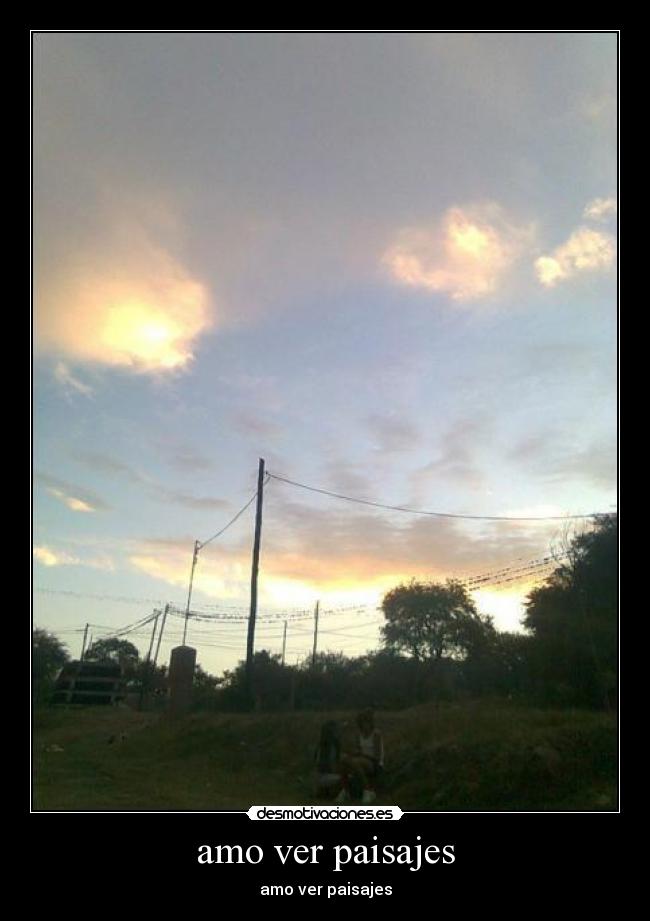 amo ver paisajes -