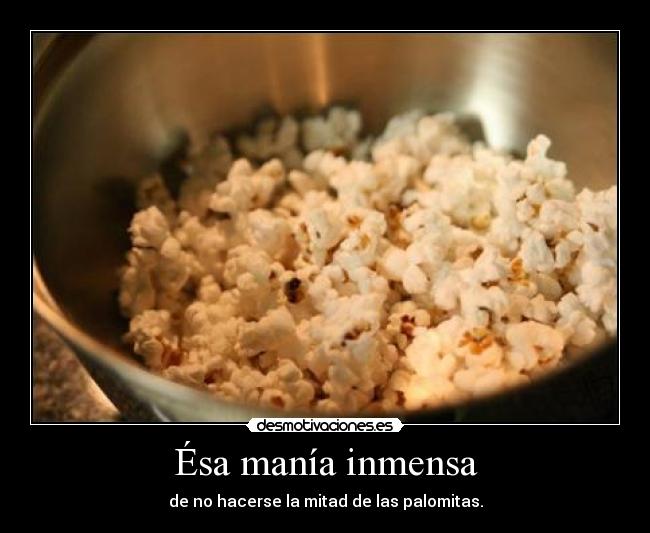 Ésa manía inmensa -