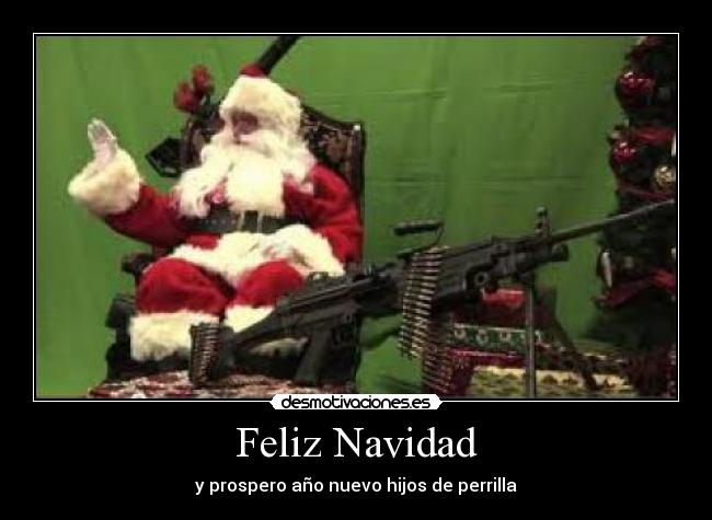 Feliz Navidad - y prospero año nuevo hijos de perrilla