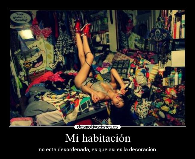 Mi habitación - no está desordenada, es que así es la decoración.