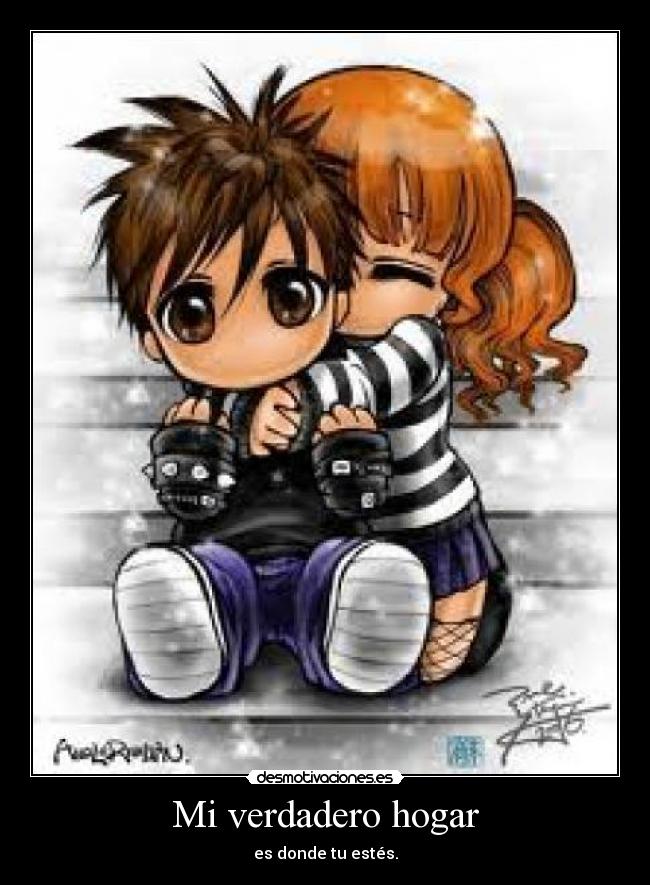 Mi verdadero hogar - es donde tu estés.