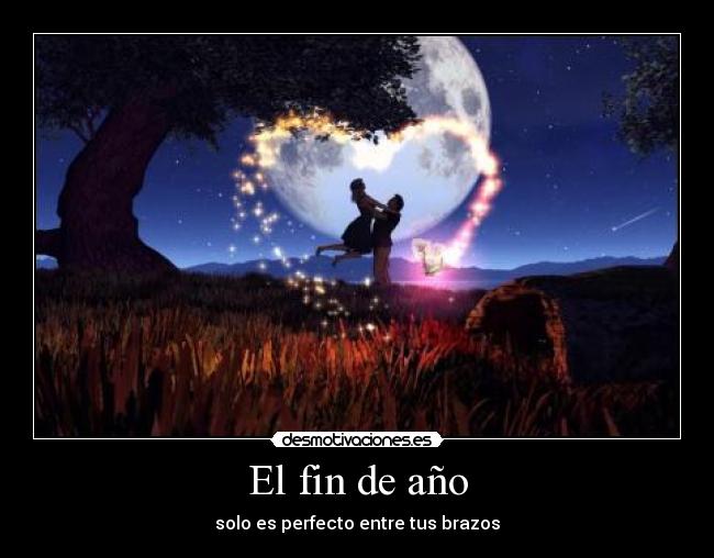 El fin de año - solo es perfecto entre tus brazos