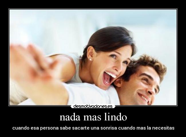 nada mas lindo -
