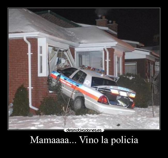 Mamaaaa... Vino la policia - 