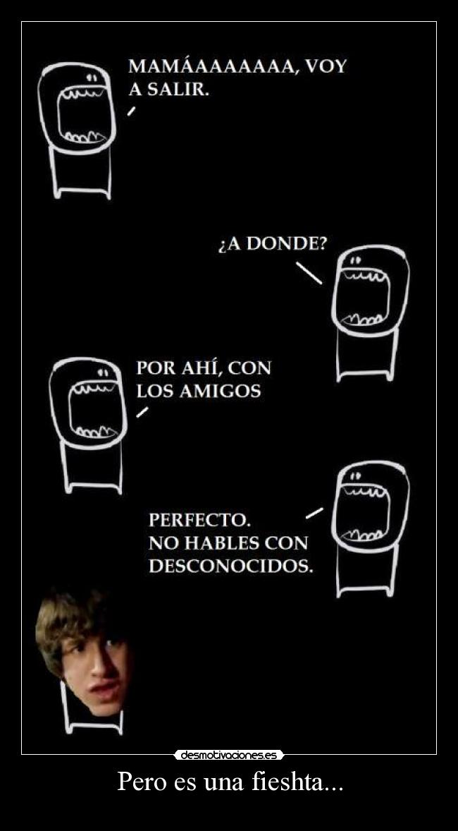 Pero es una fieshta... -