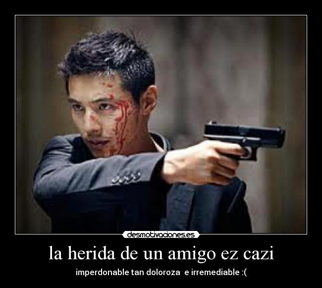 la herida de un amigo ez cazi -