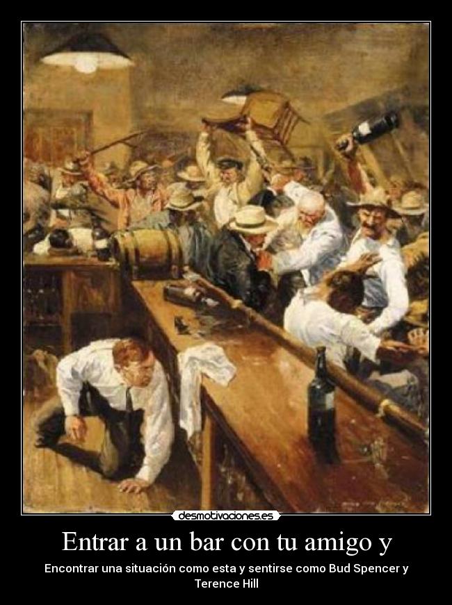 carteles entrar bar con amigo encontrarte una situacion como esta desmotivaciones
