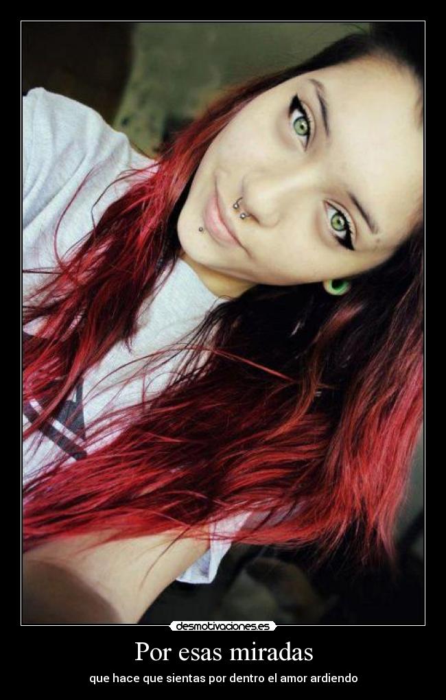 Por esas miradas - que hace que sientas por dentro el amor ardiendo