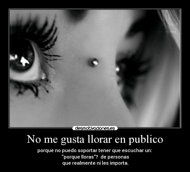 No me gusta llorar en publico - 