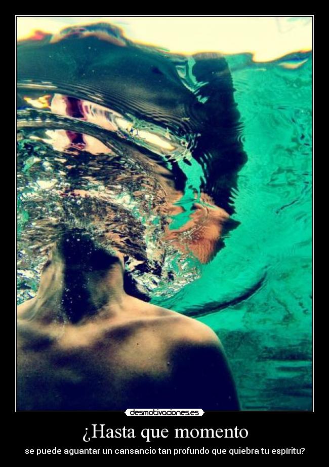 ¿Hasta que momento -