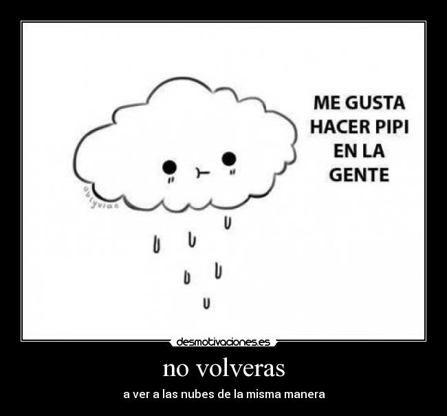 no volveras - a ver a las nubes de la misma manera