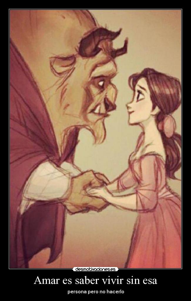 Amar es saber vivir sin esa - persona pero no hacerlo