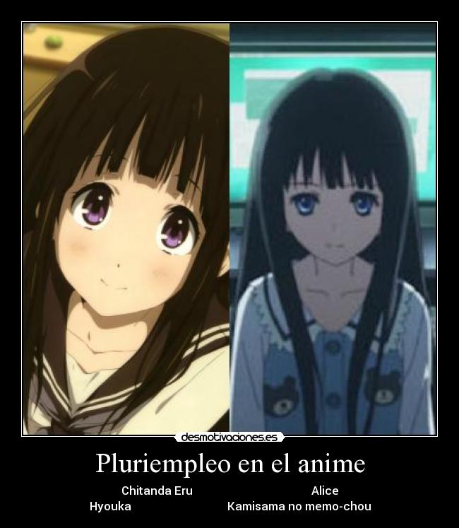 Pluriempleo en el anime - Chitanda Eru                                          Alice
Hyouka                                  Kamisama no memo-chou