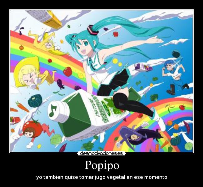 Popipo - yo tambien quise tomar jugo vegetal en ese momento