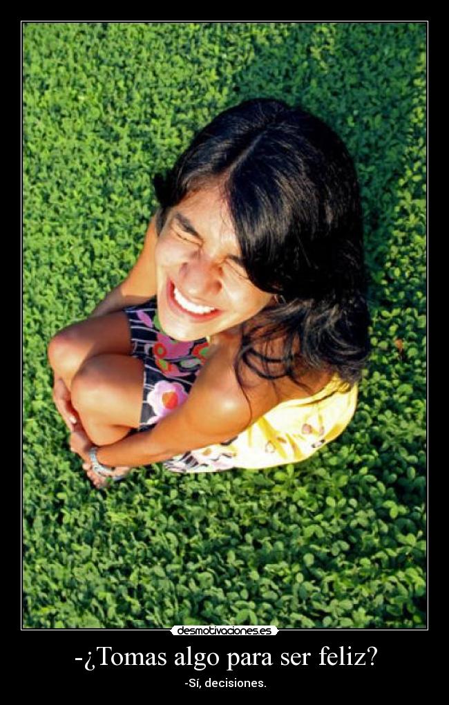 -¿Tomas algo para ser feliz? - 