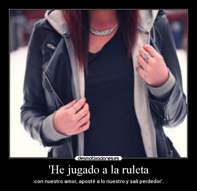 He jugado a la ruleta -