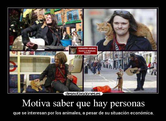 Motiva saber que hay personas - que se interesan por los animales, a pesar de su situación económica.