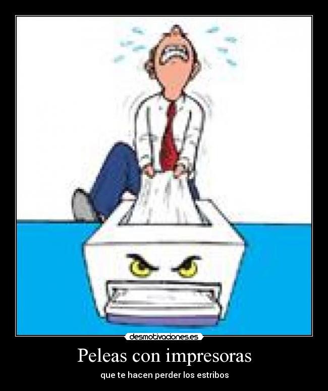 Peleas con impresoras - que te hacen perder los estribos