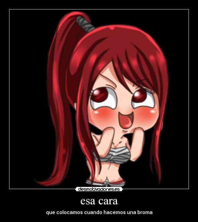 esa cara - que colocamos cuando hacemos una broma