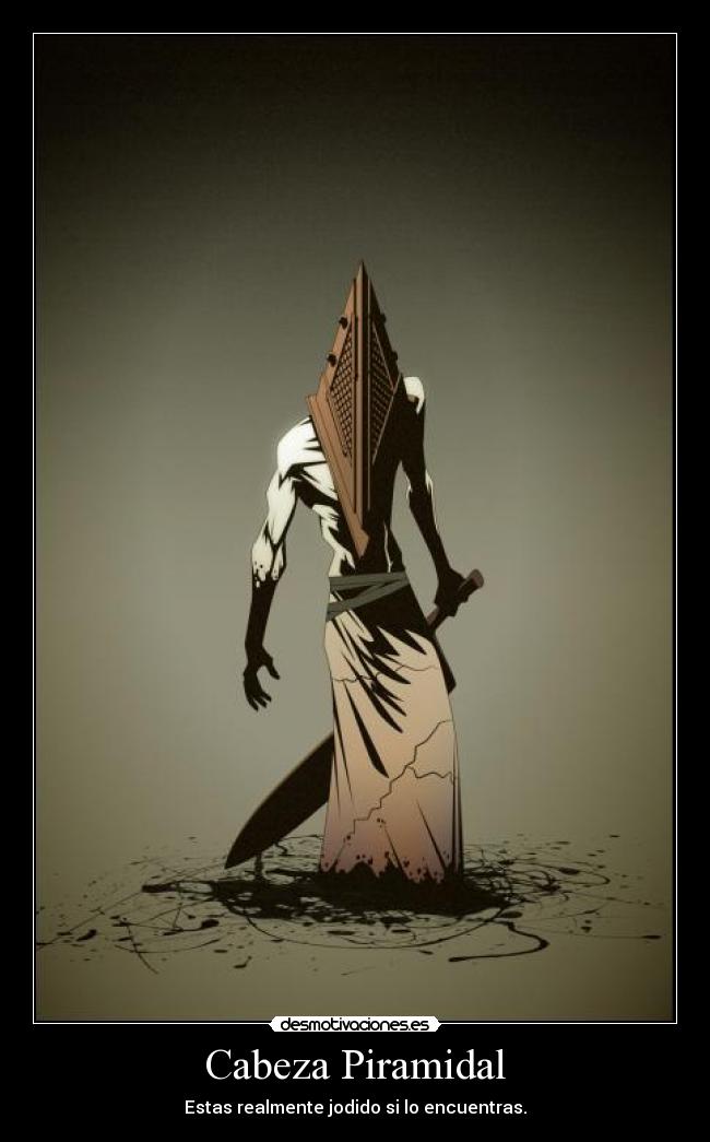 Cabeza Piramidal - Estas realmente jodido si lo encuentras.