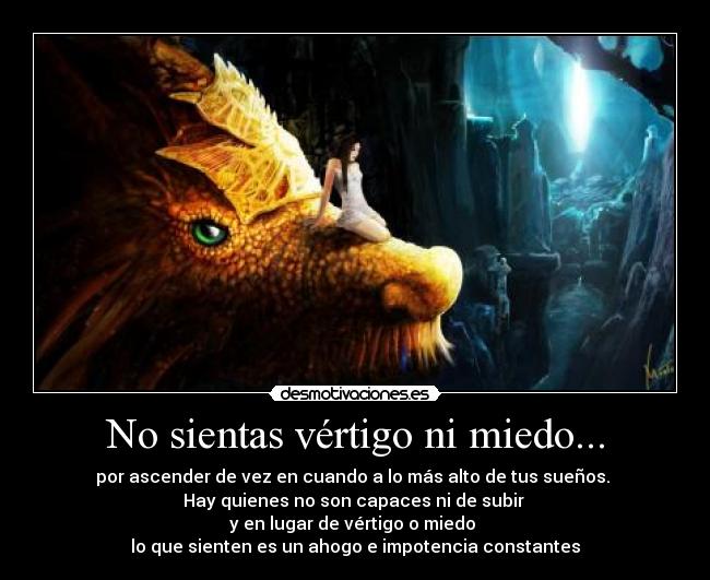 No sientas vértigo ni miedo... -