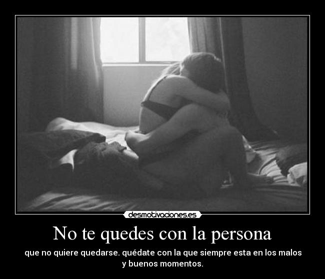 No te quedes con la persona - 