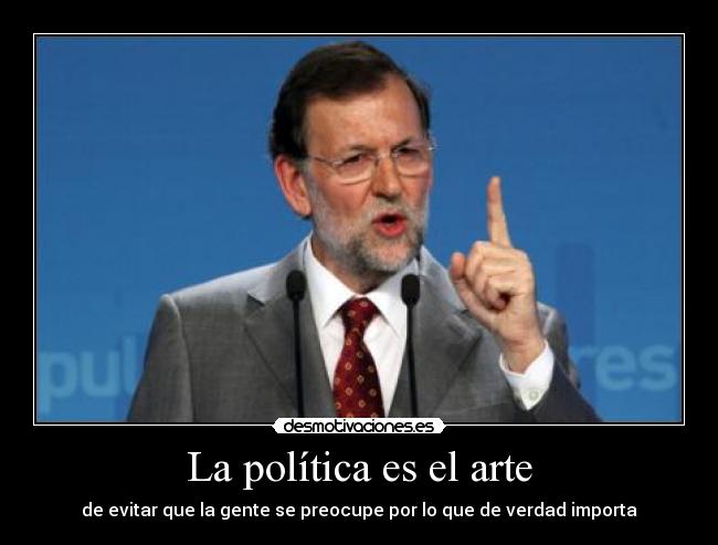 carteles politica arte rajoy politica arte desmotivaciones gente zapatero jilipollas desmotivaciones