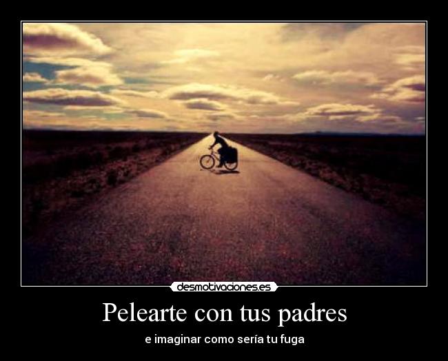 Pelearte con tus padres -