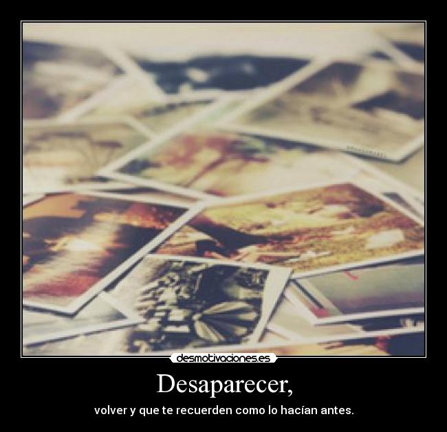 Desaparecer, -